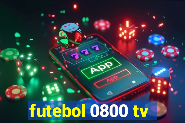 futebol 0800 tv
